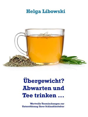 cover image of Übergewicht? Abwarten und Tee trinken ...